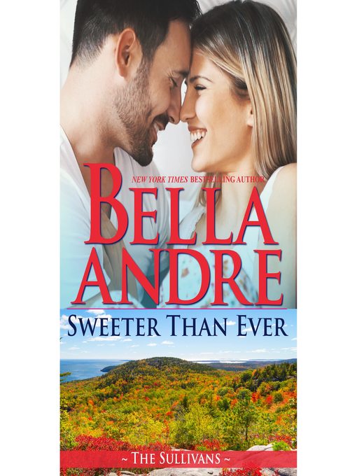 Title details for Sweeter Than Ever by Bella Andre - Available
